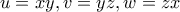 u=xy,v=yz,w=zx