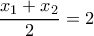 \dfrac{x_1+x_2}{2}=2