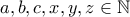 a,b,c,x,y,z \in \mathbb{N}
