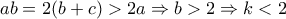 ab = 2(b + c) > 2a \Rightarrow b > 2 \Rightarrow k < 2