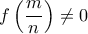 f \left (\dfrac {m}{n} \right)\ne 0