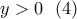 y>0 \ \ (4)