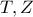 T, Z