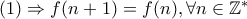 (1)\Rightarrow f(n+1)=f(n),\forall n\in {{\mathbb{Z}}^{*}}