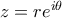 z=re^{i\theta}