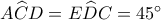 A\widehat{C}D=E\widehat{D}C=45^\circ