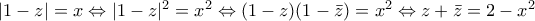 |1-z|=x\Leftrightarrow |1-z|^2=x^2\Leftrightarrow (1-z)(1-\bar z)=x^2\Leftrightarrow z+\bar z=2-x^2