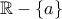 \mathbb R-\{a\}