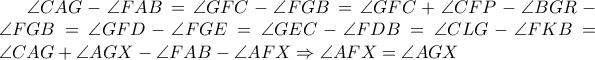 \angle CAG-\angle FAB=\angle GFC-\angle FGB=\angle GFC+\angle CFP-\angle BGR-\angle FGB=\angle GFD-\angle FGE=\angle GEC-\angle FDB=\angle CLG-\angle FKB=\angle CAG+\angle AGX-\angle FAB-\angle AFX\Rightarrow \angle AFX=\angle AGX