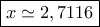 \boxed{x\simeq 2,7116}