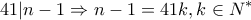 \displaystyle{41|n-1\Rightarrow n-1=41k, k\in N^{*}}