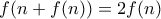 \displaystyle  f(n+f(n))=2f(n)