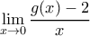 \displaystyle{\lim_{x\to0}\frac{g(x)-2}{x}}