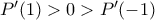 {P}'(1)>0>P'(-1) {P}'(1)>0>P'(-1)
