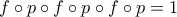 f \circ p \circ f \circ p \circ f \circ p = 1