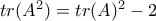 tr(A^2) = tr(A)^2 - 2