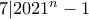 7|2021^n-1