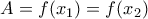 A=f(x_{1})=f(x_{2})