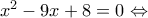 x^2-9x+8=0\Leftrightarrow