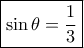 \boxed{\sin\theta=\frac{1}{3}} \boxed{\sin\theta=\frac{1}{3}}