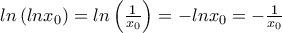 ln\left ( lnx_{0} \right )= ln\left ( \frac{1}{x_{0}} \right )=-lnx_{0}=-\frac{1}{x_{0}}