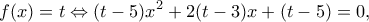 \displaystyle f(x) = t \Leftrightarrow (t - 5){x^2} + 2(t - 3)x + (t - 5) = 0,