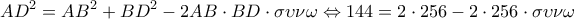 \displaystyle A{D^2} = A{B^2} + B{D^2} - 2AB \cdot BD \cdot \sigma \upsilon \nu \omega  \Leftrightarrow 144 = 2 \cdot 256 - 2 \cdot 256 \cdot \sigma \upsilon \nu \omega