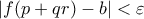 |f(p+qr)-b| < \varepsilon