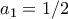 a_{1}=1/2