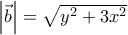 \left| \vec{b}\right|=\sqrt{y^2+3x^2}