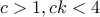 c>1,ck<4 c>1,ck<4