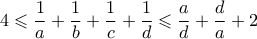 \displaystyle{4\leqslant \frac{1}{a}+\frac{1}{b}+\frac{1}{c}+\frac{1}{d}\leqslant \frac{a}{d}+\frac{d}{a}+2}
