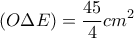 \displaystyle{(O\Delta E) = \frac{{45}}{4}c{m^2}}