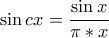 \displaystyle{\sin cx = \frac{{\sin x}}{\pi*x}}