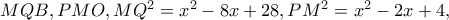 MQB,PMO,MQ^{2}=x^{2}-8x+28,PM^{2}=x^{2}-2x+4,