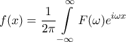 \displaystyle{f(x) = \frac{1}{2 \pi}\int\limits_{ - \infty }^\infty  {F(\omega ){e^{i\omega x}}} }