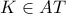 K\in AT