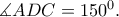 \measuredangle ADC=150^{0}.