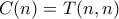 C(n) = T(n,n)