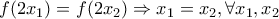 f(2x_{1})=f(2x_{2})\Rightarrow x_{1}=x_{2},\forall x_{1},x_{2}