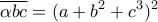 \displaystyle{\overline{\alpha bc}= (a + b^2 + c^3)^2}