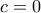 \displaystyle{c = 0