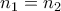 n_1=n_2