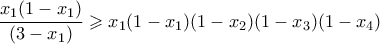 \displaystyle  \frac{x_1(1-x_1)}{(3-x_1)} \geqslant x_1(1-x_1)(1-x_2)(1-x_3)(1-x_4) 