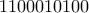 1100010100