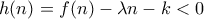 h(n)=f(n)-\lambda n-k<0