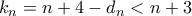 k_{n}=n+4 - d_{n}<n+3