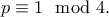 \displaystyle p \equiv1 \mod  4}.