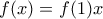 f (x)=f (1) x
