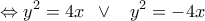 \displaystyle  \Leftrightarrow {y^2} = 4x\;\; \vee \;\;\;{y^2} =  - 4x